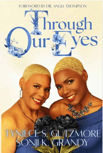 Cover of Through Our Eyes by Tyniece S. Gutzmore and Sonji K. Grandy